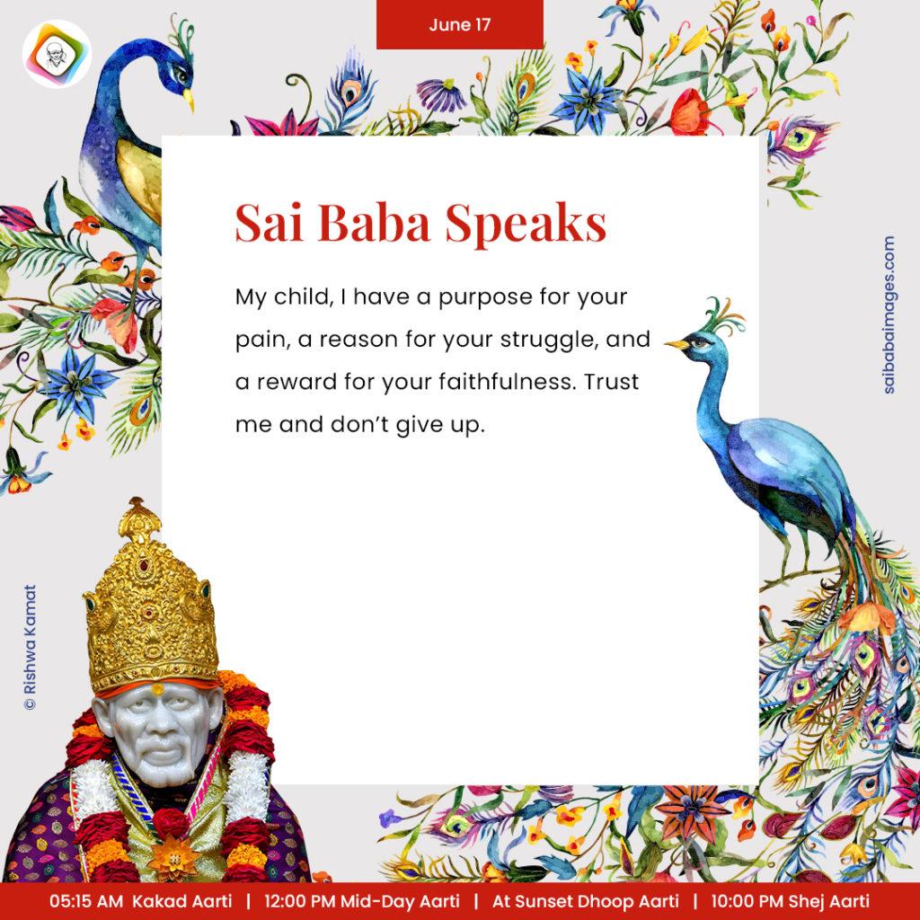 Ask Sai Baba - Sai Baba Answers - "My child, I have a purpose for your pain, a reason for your struggle, and a reward for your faithfulness. Trust Me and don't give up".