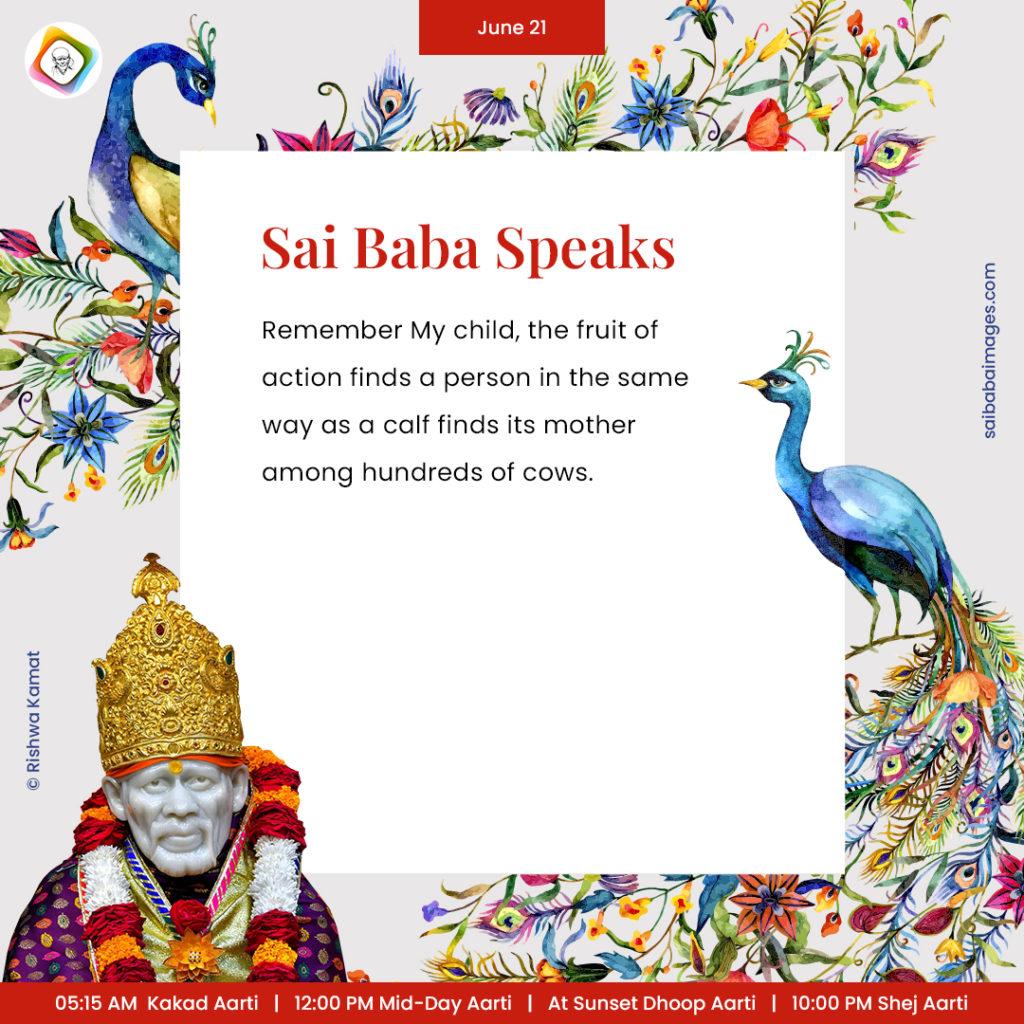 Ask Sai Baba - Sai Baba Answers - "Remember My child, the fruit of action finds a person in the same way as a calf finds its mothr among hundreds of cows".