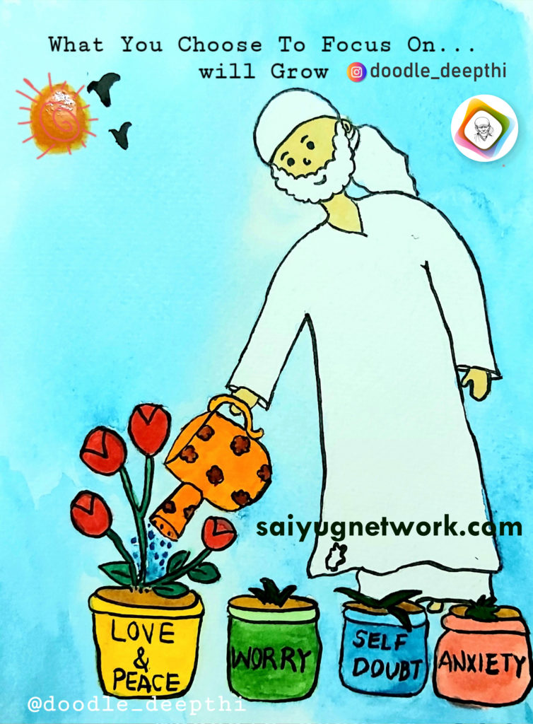 A meaningful spiritual doodle of Shirdi Sai Baba wearing a white kafni, using a decorative watering can to nourish a pot labeled "Love & Peace". Beside it are smaller, unwatered pots labeled "Worry," "Self Doubt," and "Anxiety," accompanied by the text: "What You Choose To Focus On... will Grow".